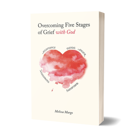 704 - Melissa Murgo - Overcoming Five Stages of Grief with God